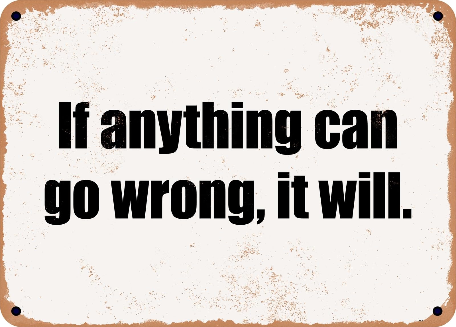Miaomansenstore Metal Sign - If Anything Can Go Wrong, It Will Home Decor