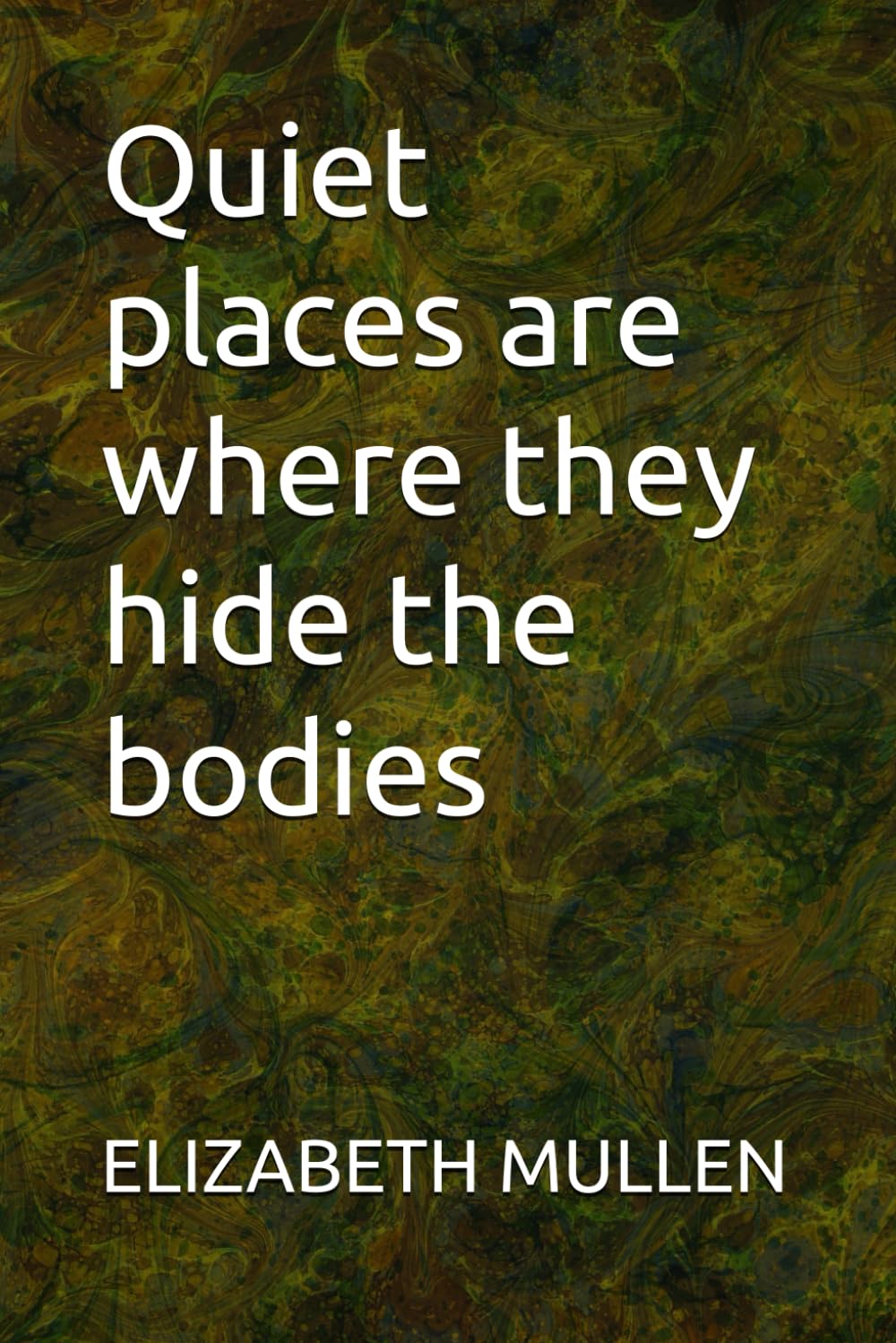 Quiet places are where they hide the bodies: 1 (A.D. Autistic Detective.)