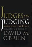 Judges on Judging : Views from the Bench (Chatham House Studies in Political Thinking)