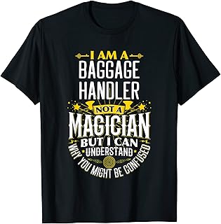 Baggage Handler Idea Funny Not A Magician - Baggage Handler T-Shirt