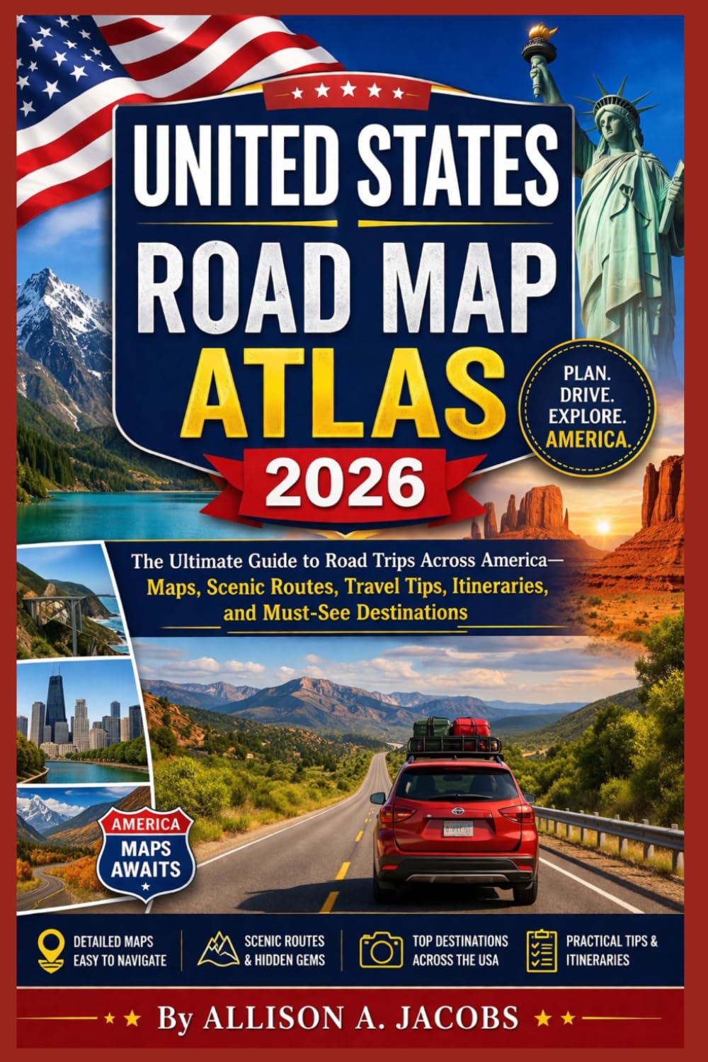 UNITED STATES ROAD MAP ATLAS 2026: The Ultimate Guide to Road Trips Across America—Maps, Scenic Routes, Travel Tips, Itineraries, and Must-See Destinations