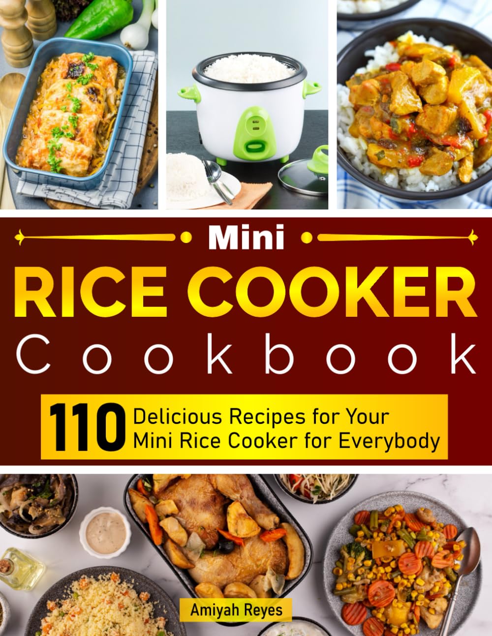 Mini Rice Cooker Cookbook: 110 Delicious Recipes for Your Mini Rice Cooker for Everybody