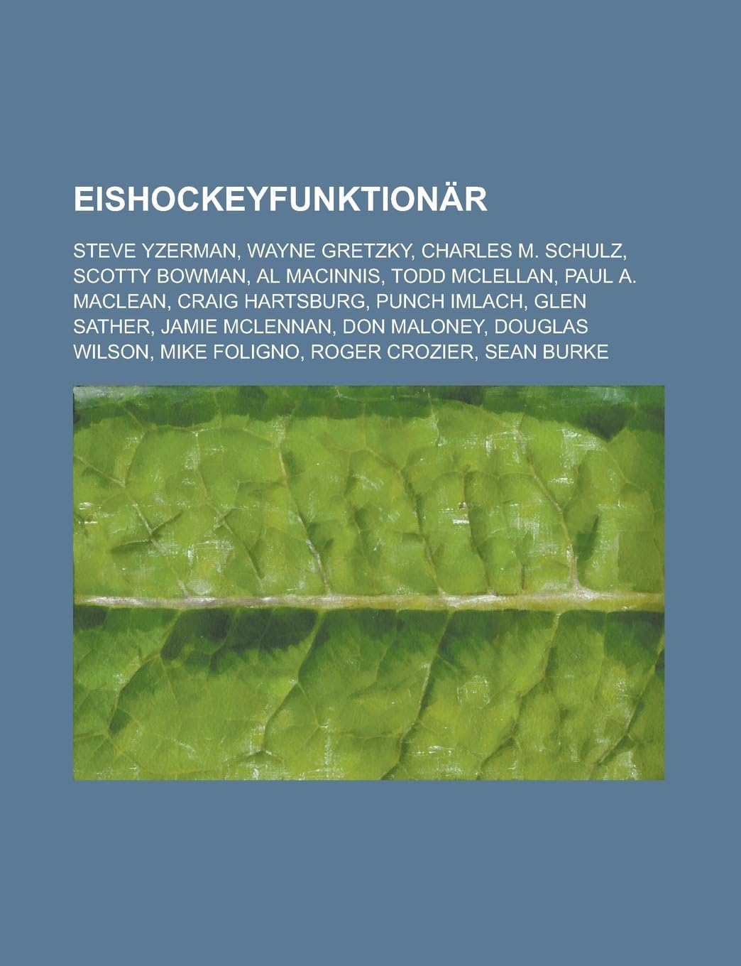 Eishockeyfunktionar: Steve Yzerman, Wayne Gretzky, Charles M. Schulz, Scotty Bowman, Al Macinnis, Todd McLellan, Paul A. MacLean