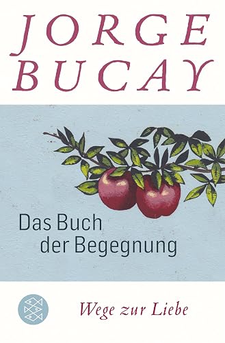 Das Buch der Begegnung: Wege zur Liebe