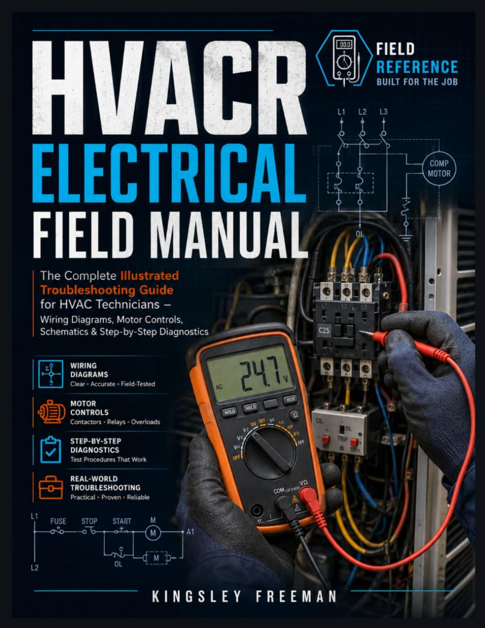 HVACR Electrical Field Manual: The Complete Illustrated Troubleshooting Guide for HVAC Technicians – Wiring Diagrams, Motor Controls, Schematics & ... Diagnostics: 6 (The Global Tech Revolution)