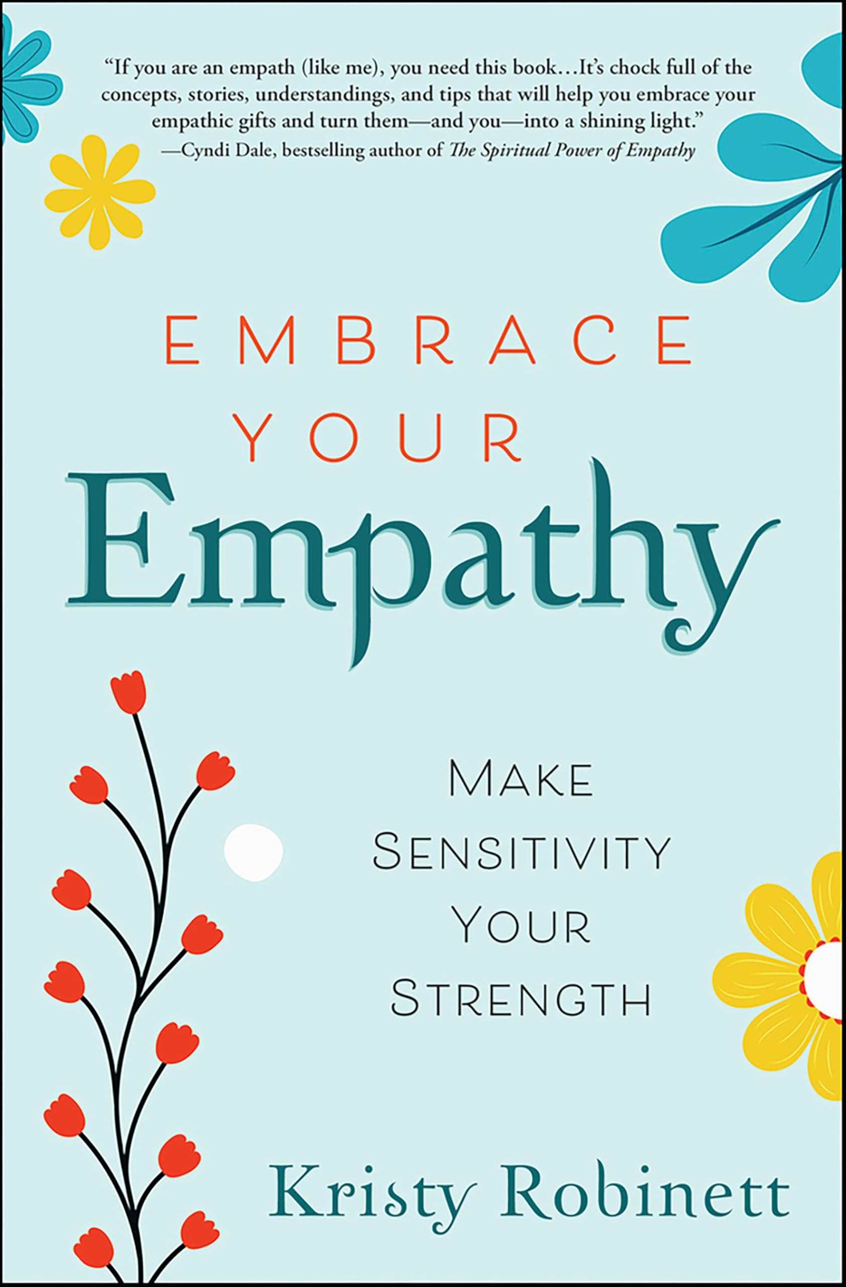 Embrace Your Empathy: Make Sensitivity Your Strength