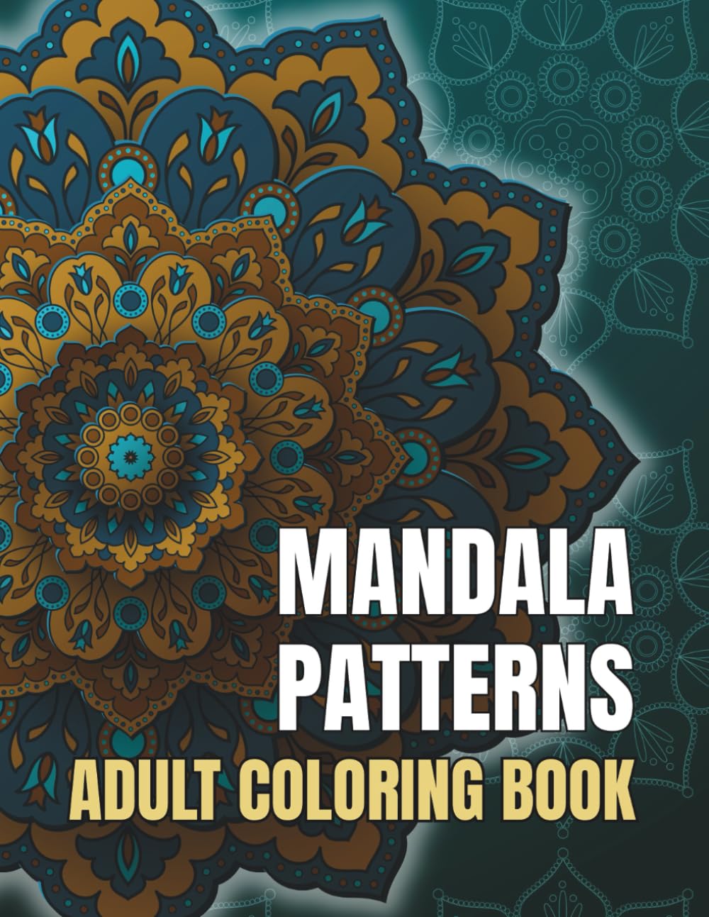 ADULT COLORING BOOK MANDALA PATTERNS: Fun and Relaxation for Women, Men and Coloring Enthusiasts.