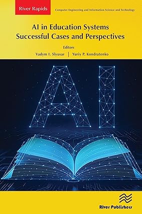 AI in Education Systems: Successful Cases and Perspectives (River Publishers Series in Rapids in Computing and Information Science and Technology) book cover