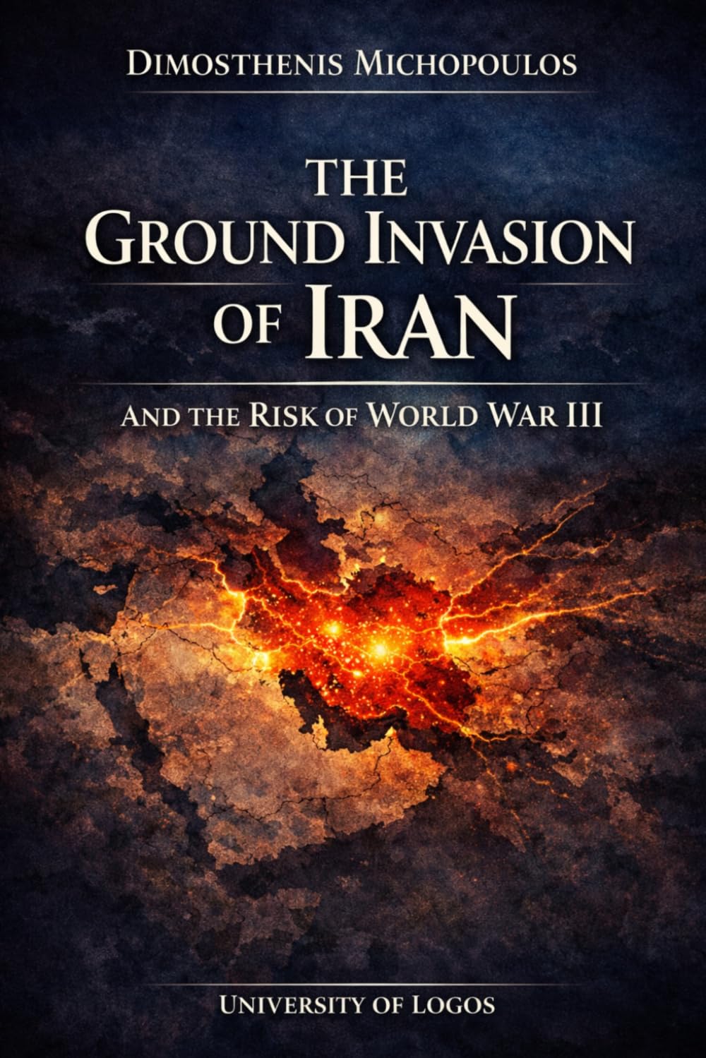 The Ground Invasion of Iran and the Risk of World War III: The Limits of the Unipolar System (IRAN AND THE CRISIS OF THE GLOBAL ORDER)