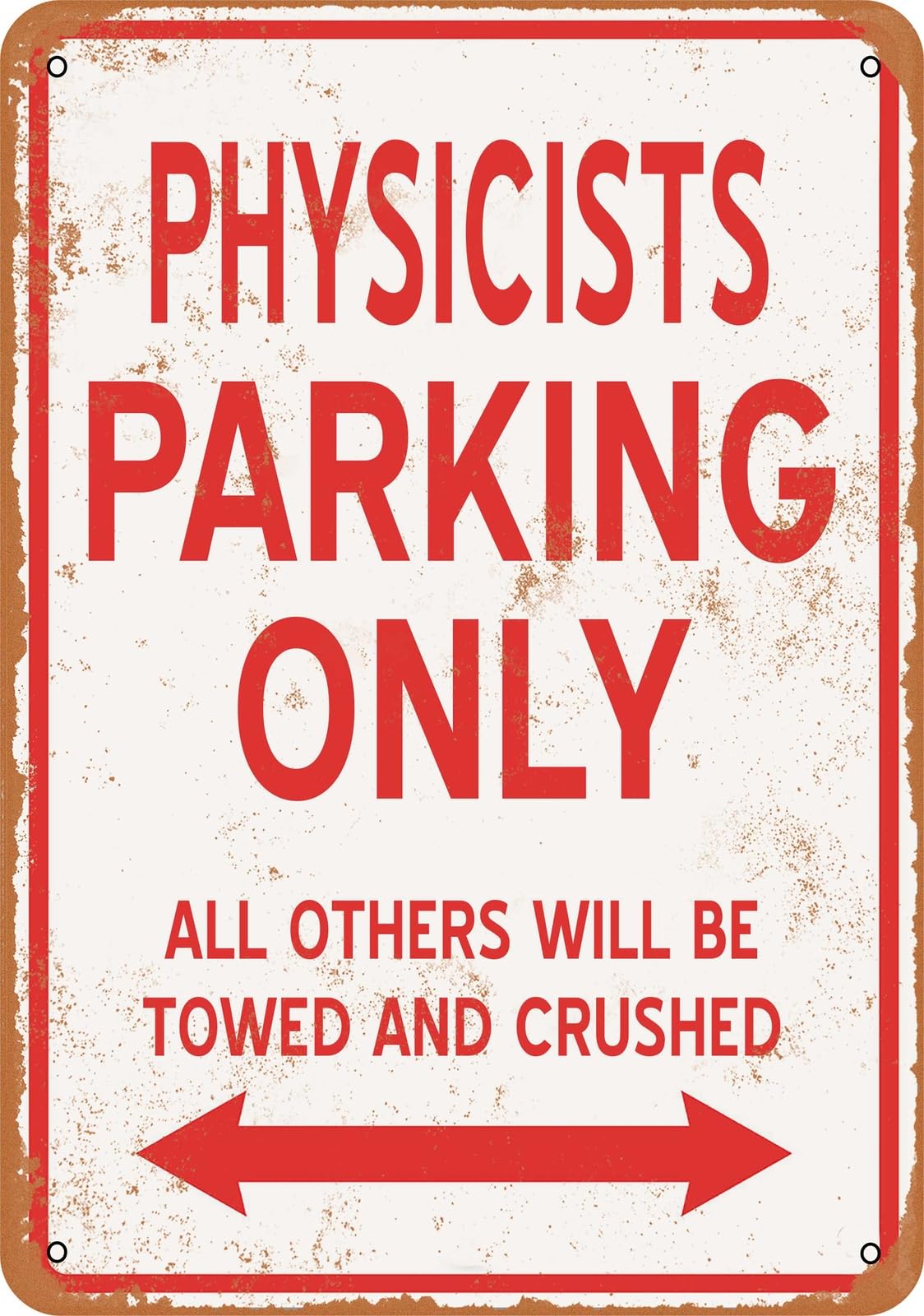 Metal Sign - PHYSICISTS PARKING ONLY - Vintage Look home decor