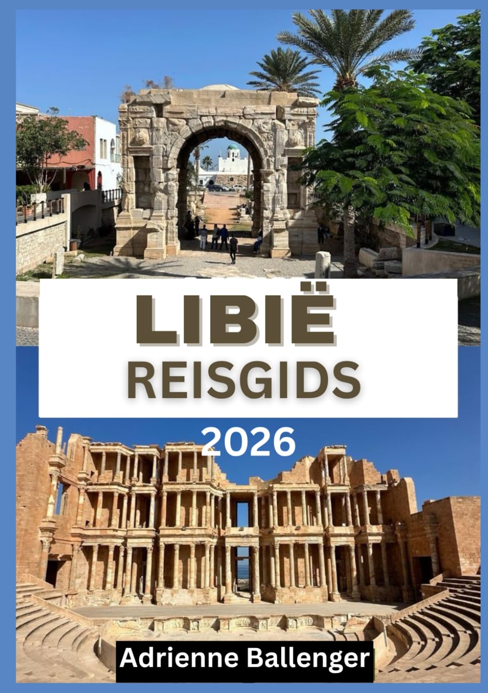 LIBIË REISGIDS 2026: Een culturele odyssee door het woestijnkoninkrijk