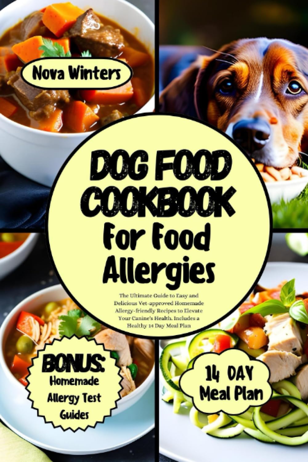 DOG FOOD COOKBOOK FOR FOOD ALLERGIES: The Ultimate Guide to Easy and Delicious Vet-approved Homemade Allergy-friendly Recipes to Elevate Your Canine's Health. Includes a Healthy 14 Day Meal Plan