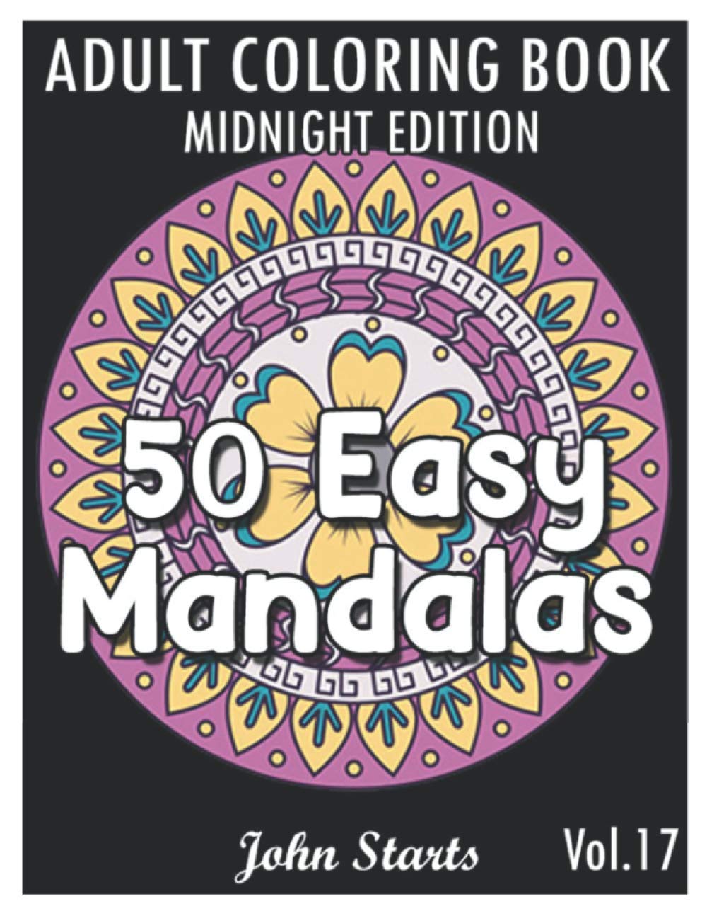 50 Easy Mandalas Midnight Edition: An Adult Coloring Book with Fun, Simple, and Relaxing Coloring Pages (Volume 17)