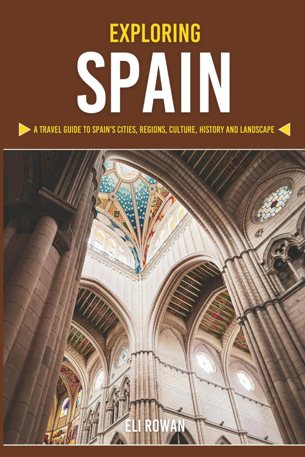 Exploring Spain: A Travel Guide to Spain’s Cities, Regions, Culture, History, and Landscapes      Paperback – March 24, 2026