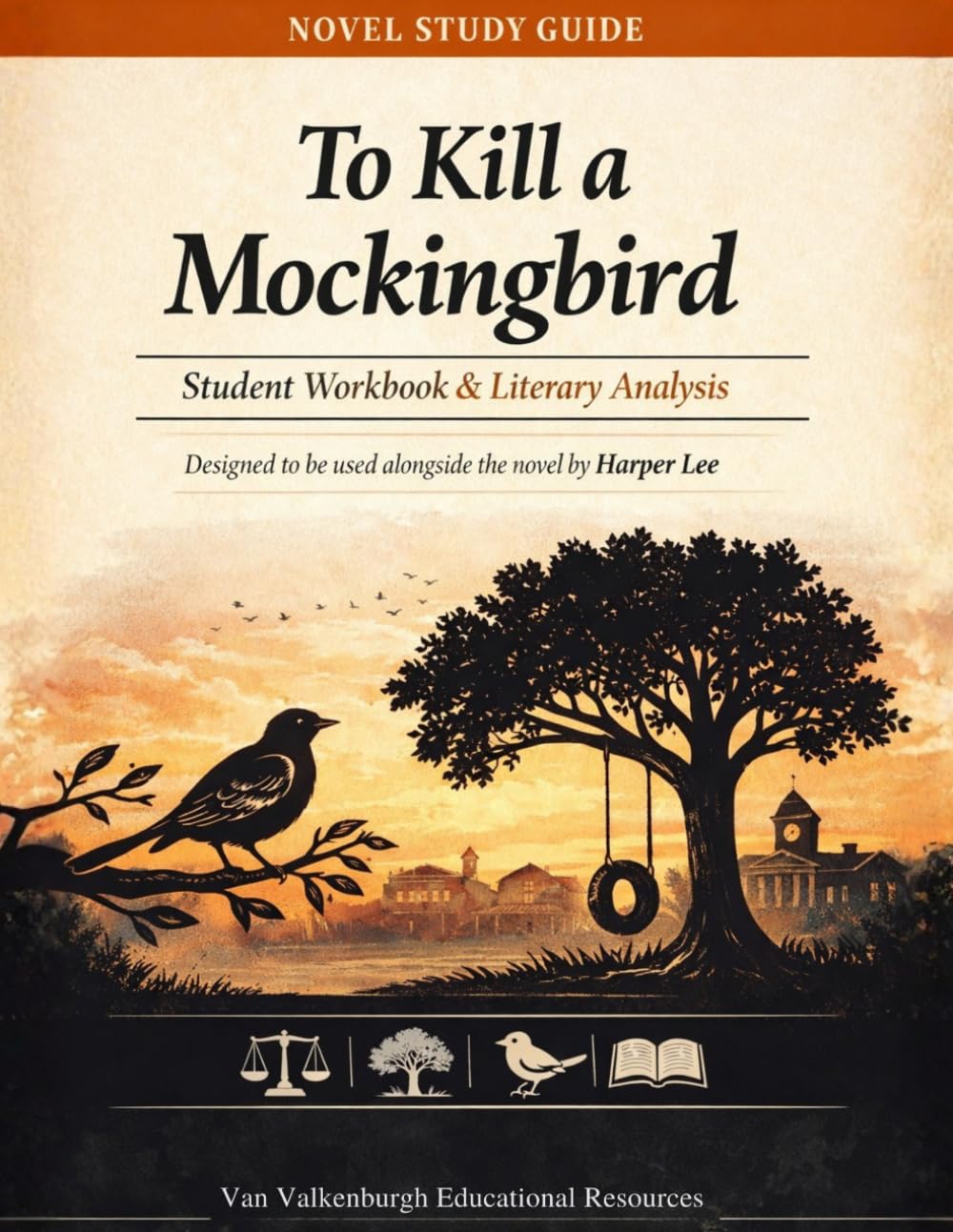 Novel Study Guide: To Kill a Mockingbird: Student Workbook and Literary Analysis