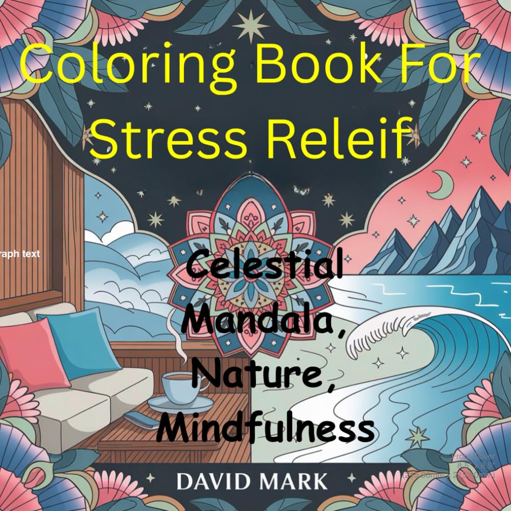 Coloring for Stress Relief: Mandala, Nature, Celestial and Mindfulness