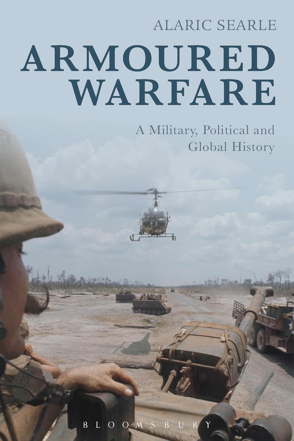 Armoured Warfare: A Military, Political and Global History      Paperback – February 9, 2017