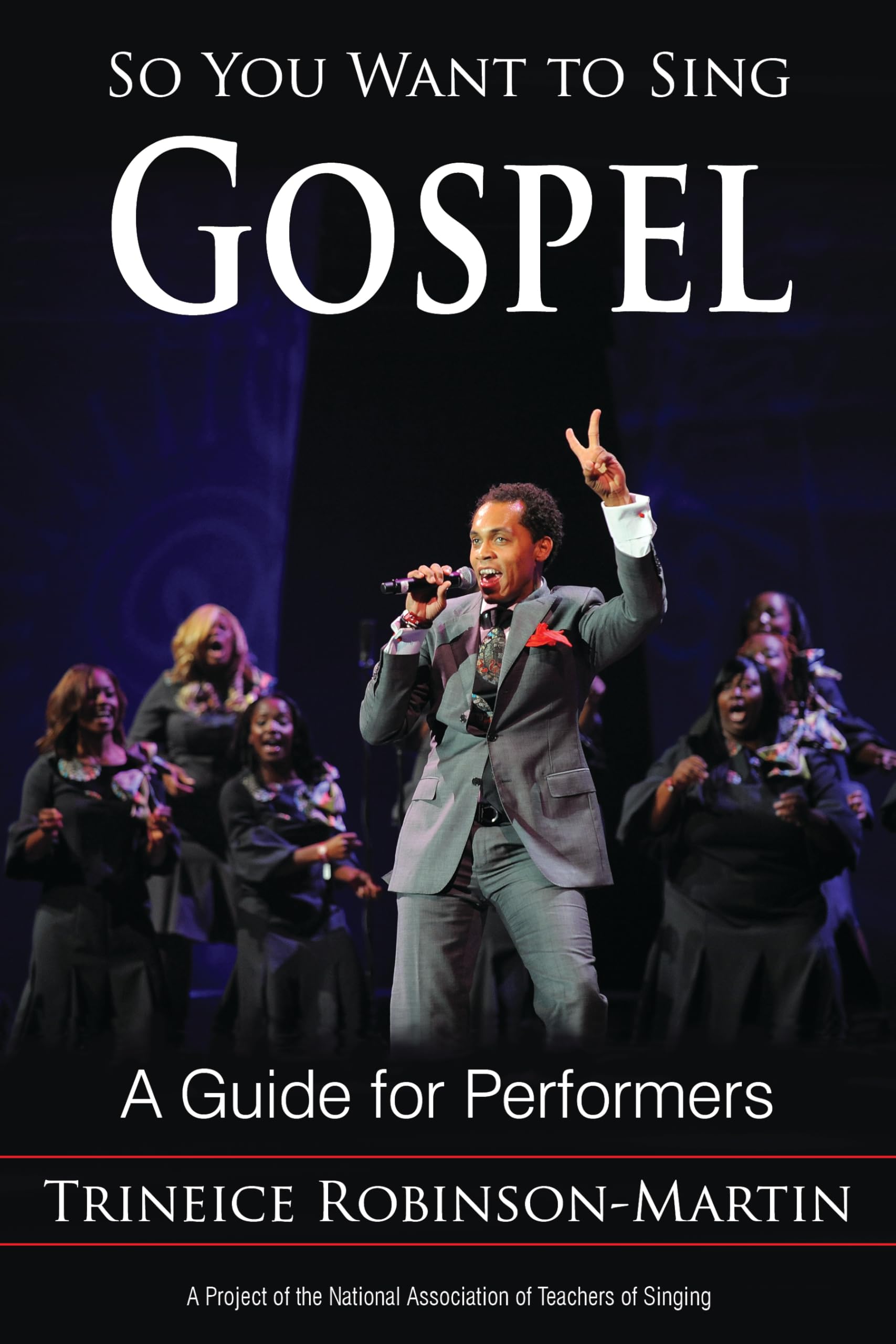 So You Want to Sing Gospel: A Guide for Performers (Volume 5)