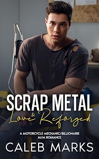 Scrap Metal & Love Reforged: A Motorcycle Mechanic/Billionaire M/M Romance (Art of Love Book 3)