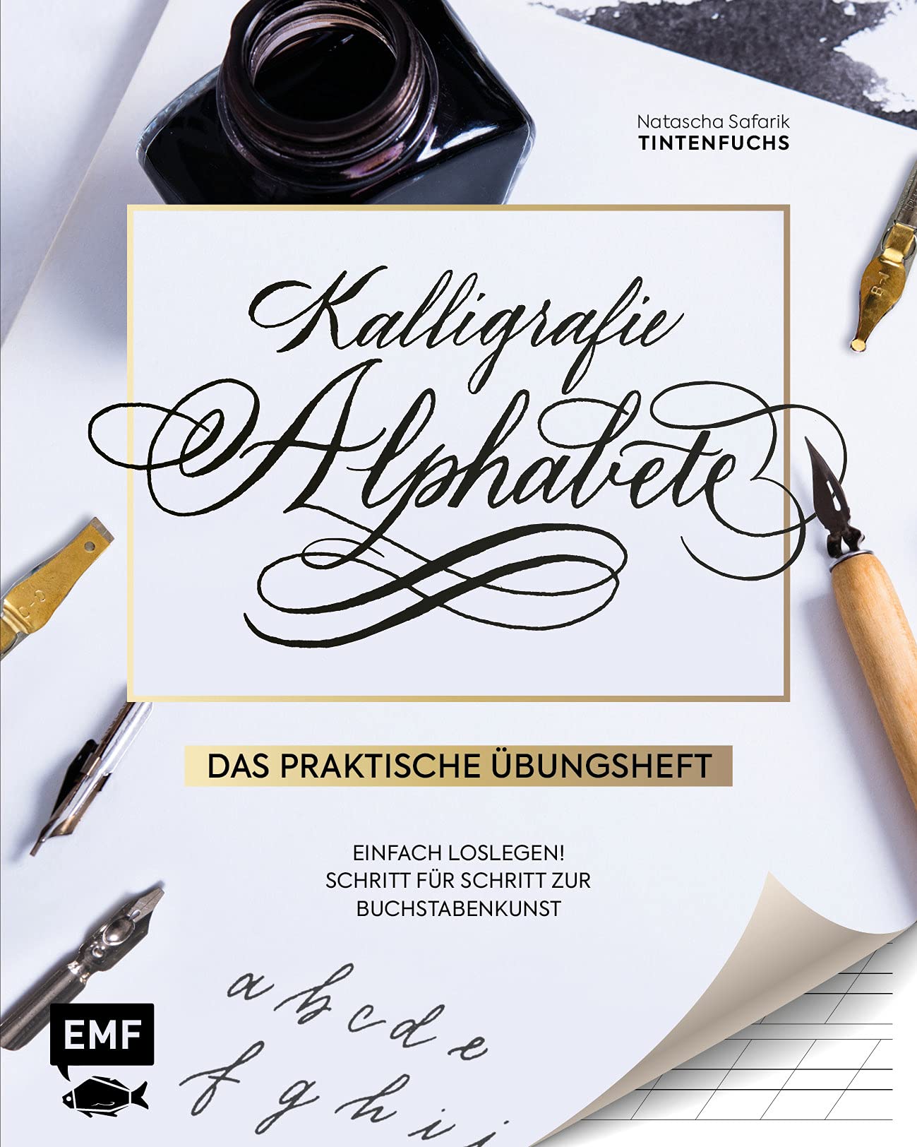 Kalligrafie Alphabete - Das praktische Übungsheft: Einfach loslegen! Schritt für Schritt zur Buchstabenkunst