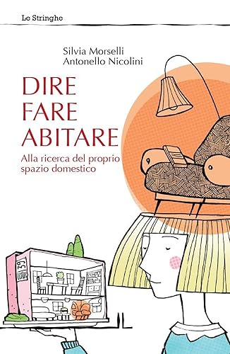 Dire fare abitare. Alla ricerca del proprio spazio domestico