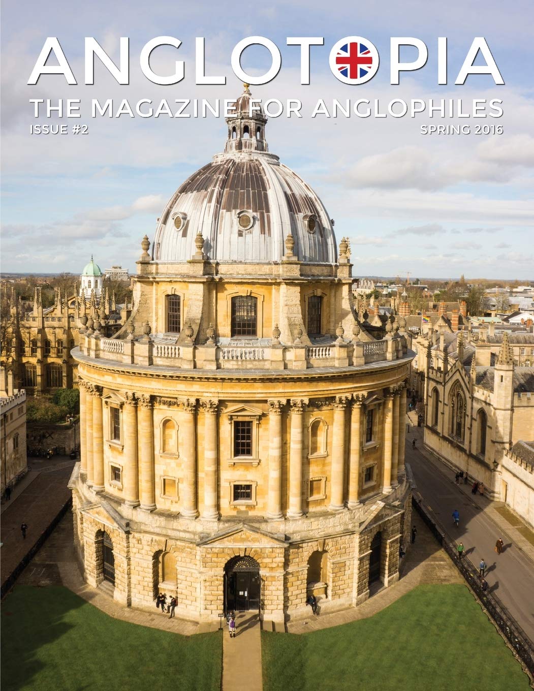 Anglotopia Magazine - Issue #2 - London Tube, Cornwall, Oxford, London Blitz, Doctor Who, Routemaster, and More!: The Anglophile Magazine