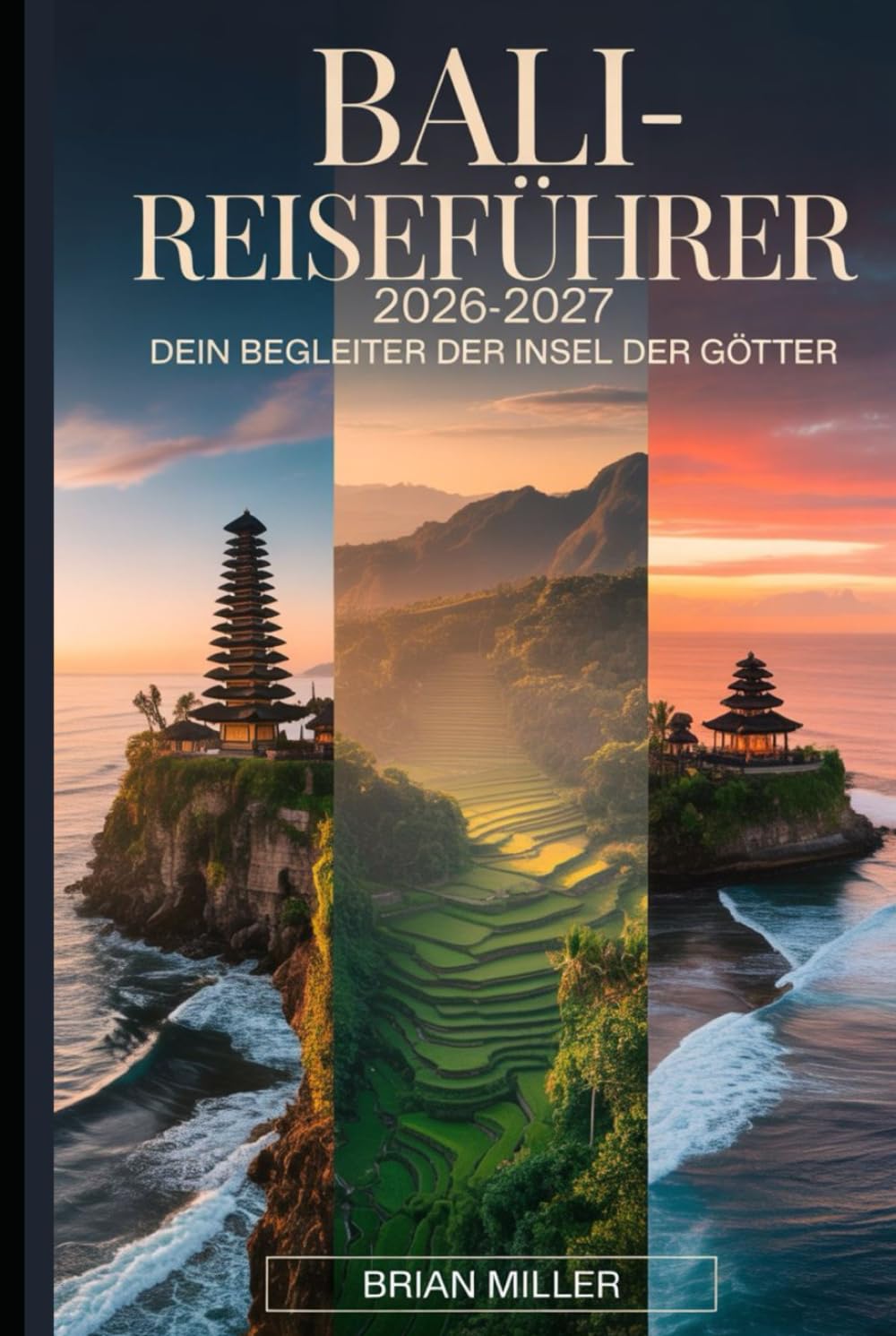 Bali-Reiseführer 2026-2027: Dein Begleiter der Insel der Götter: Entdecken Sie Ubud, Uluwatu Tempel, Tanah Lot, Nusa Penida und Tegalalang Rice ... Einblicke und wichtige Tipps für Erstbesucher