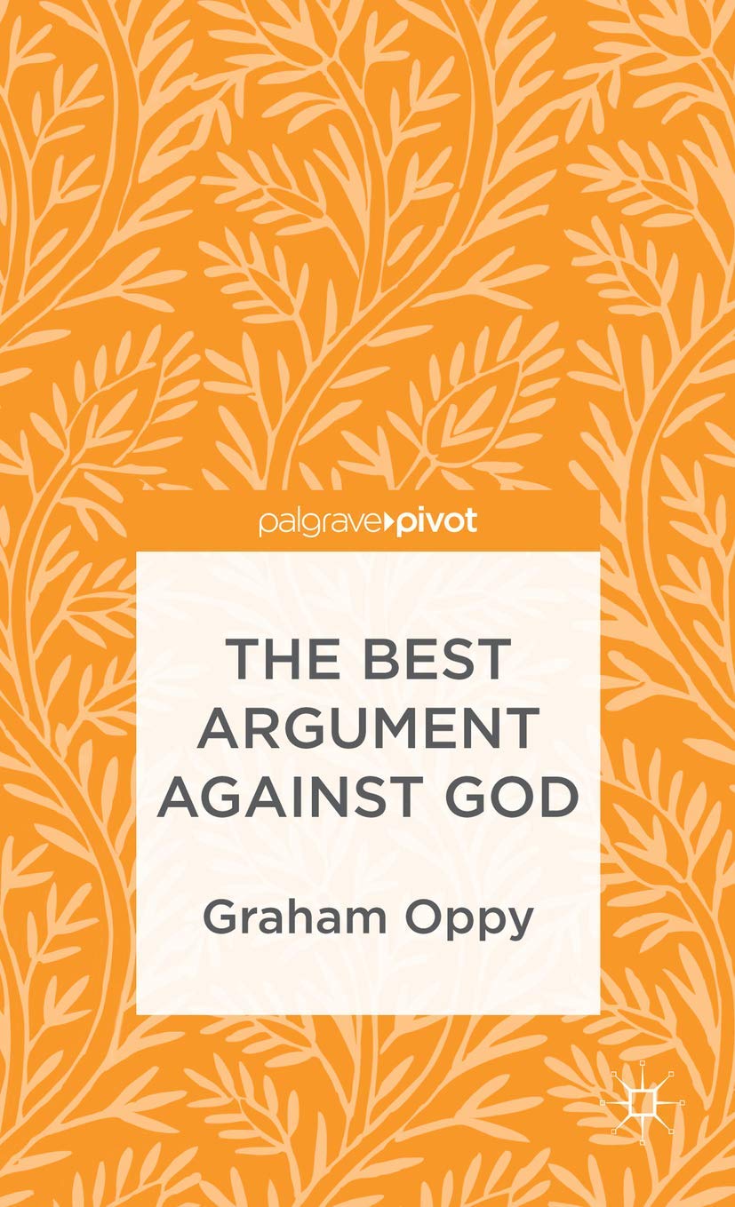 The Best Argument against God (Palgrave Pivot)