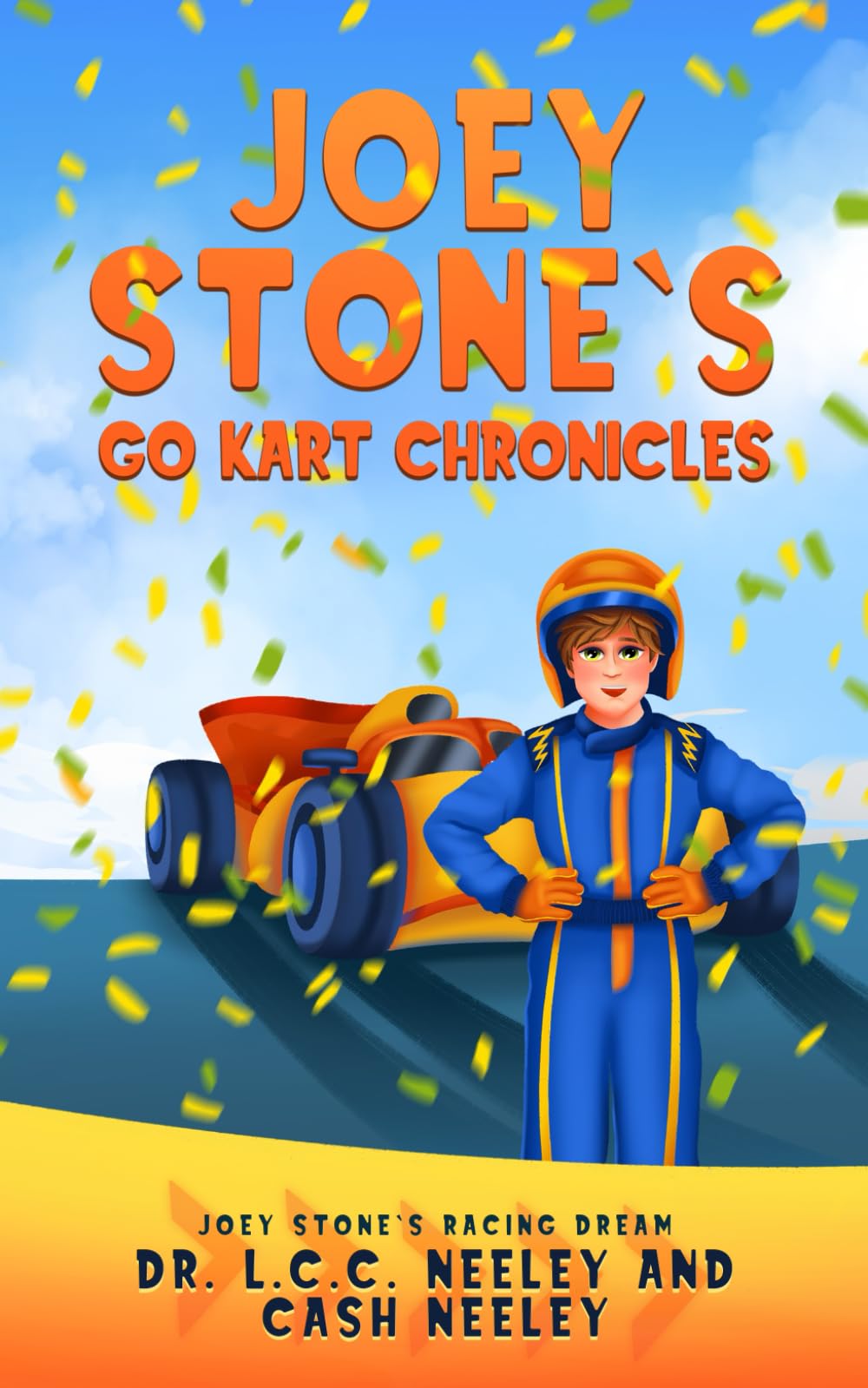 Joey Stone's Go Kart Chronicles: Book 1: Joey Stone's Racing Dream (Joey Stone's Go-Kart Racing Chronicles)