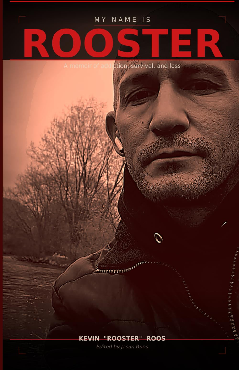 My Name Is Rooster: A Memoir of Addiction, Survival, and Loss