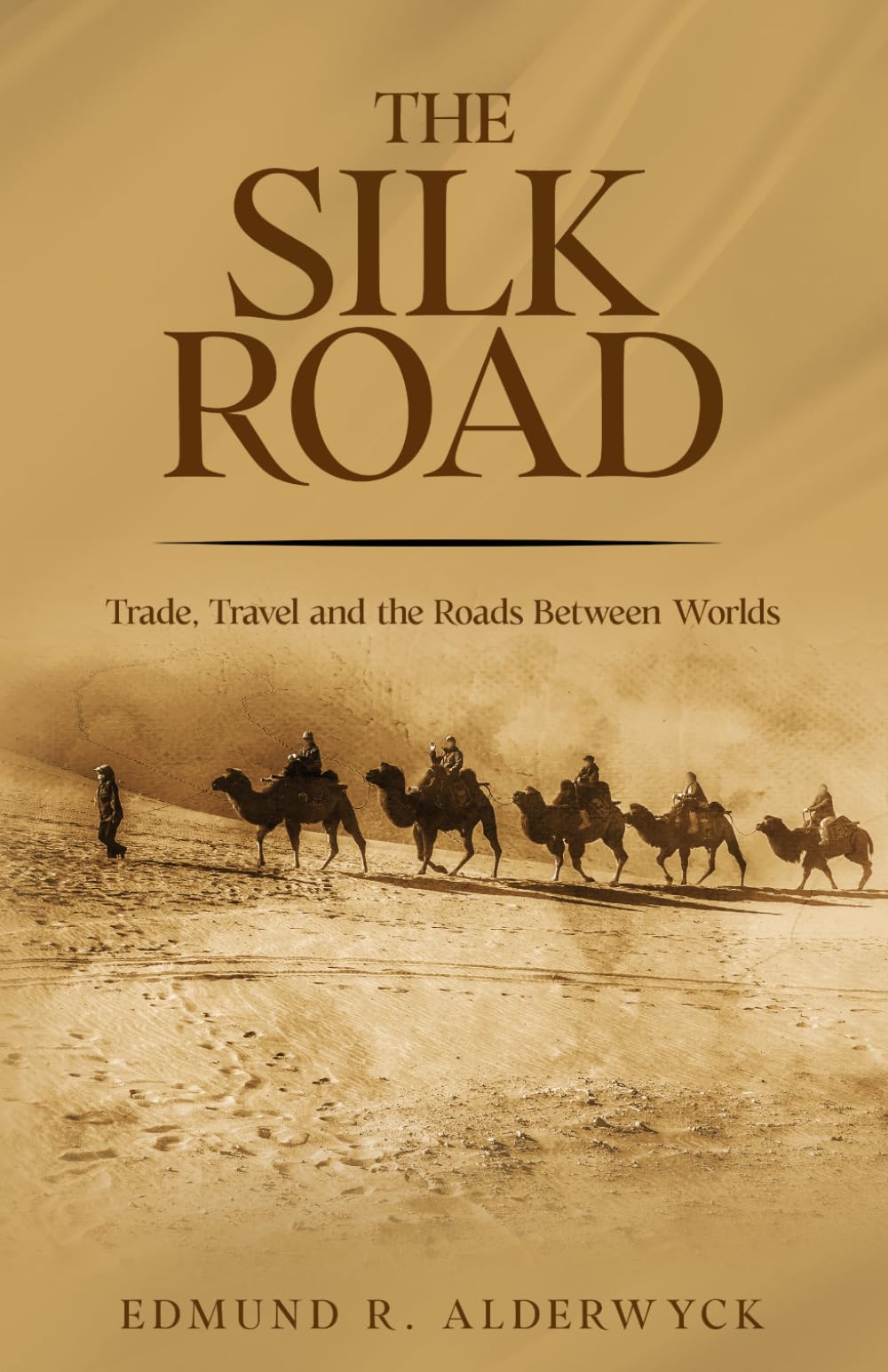 The Silk Road: Trade, Travel and the Roads Between Worlds (History in Short Reads)