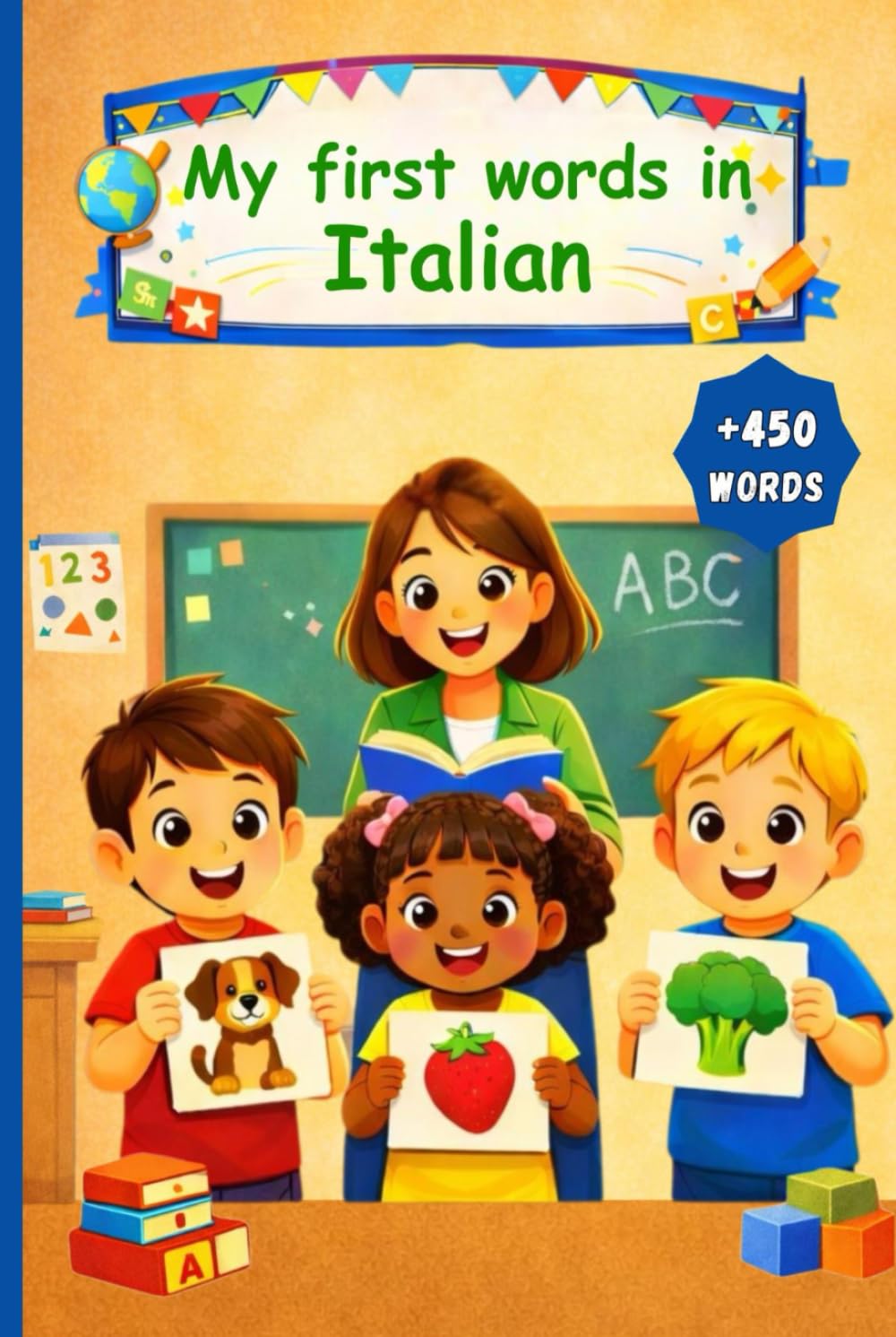 My first words in Italian: English Italian Picture Dictionary +450 words to learn in Italian for kids children and adult beginners.