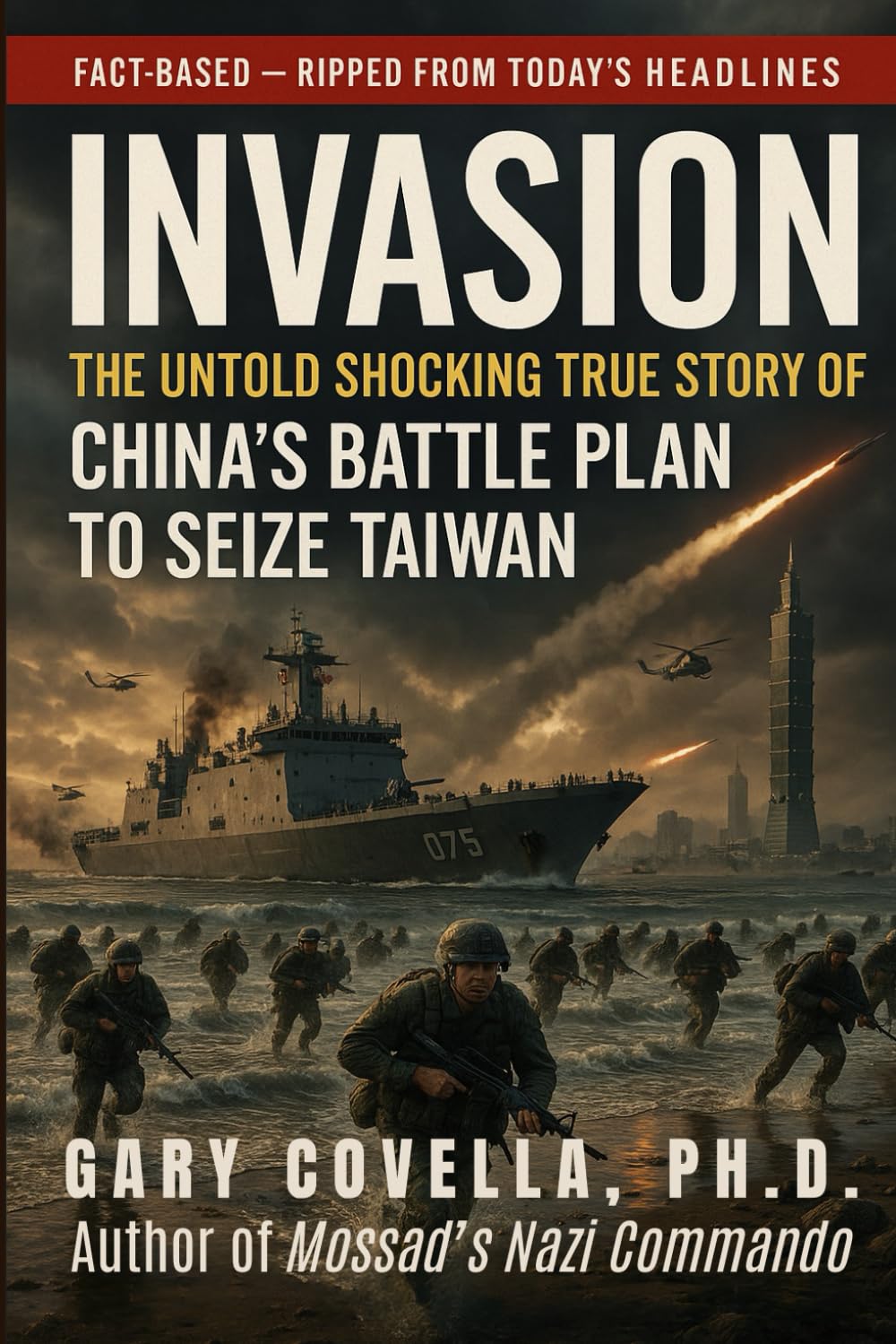 Invasion: The Untold Shocking True Story of China's Battle Plan to Seize Taiwan