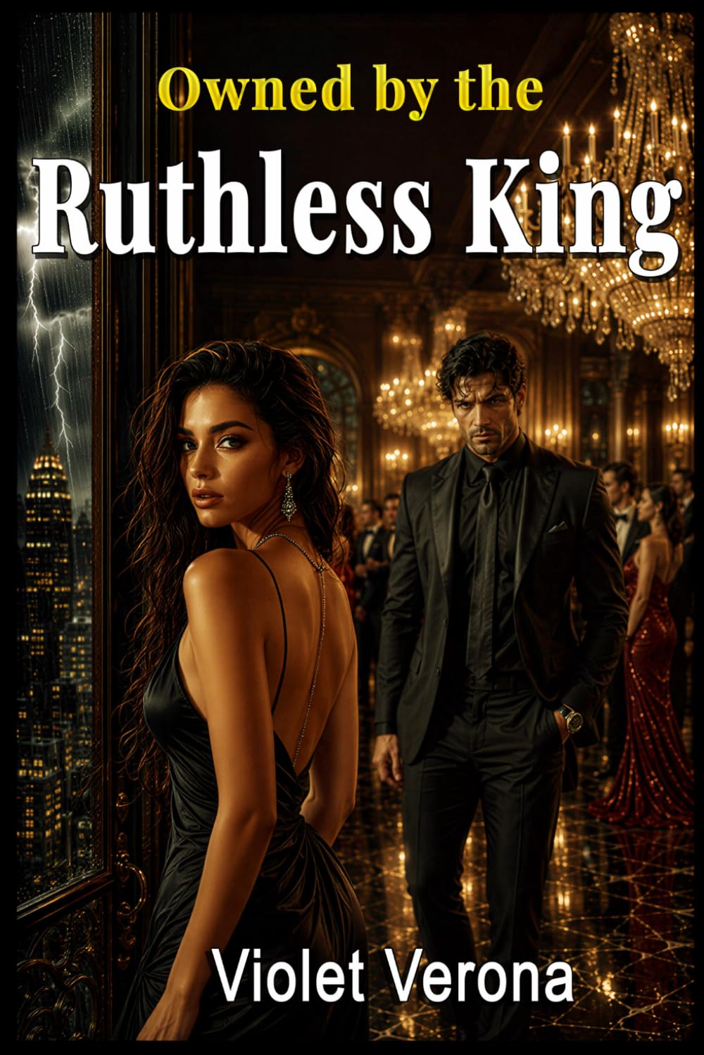 OWNED BY THE RUTHLESS KING: His Enemy's Daughter. His Greatest Addiction.(Velvet Sins Book one)