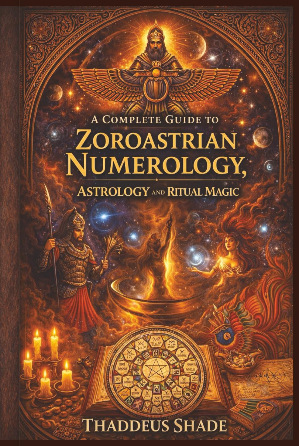 A Complete Guide to Zoroastrian Numerology, Astrology, and Ritual Magic