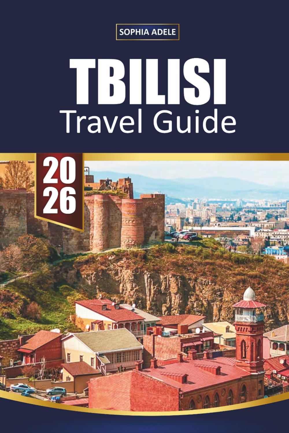 TBILISI TRAVEL GUIDE 2026: Old Town Charm, Sulfur Baths, Georgian Wine Culture, Caucasus Day Trips and Easy Itineraries for Exploring Georgia’s Vibrant Capital