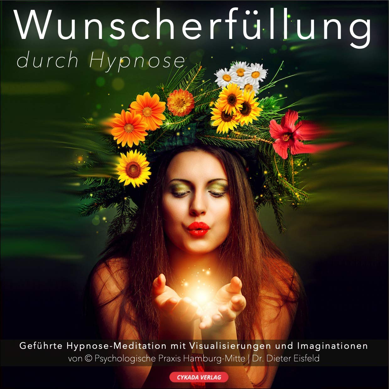 WUNSCHERFÜLLUNG DURCH HYPNOSE - Geführte Meditation gegen innere Konflikte und Trauma von Dr. Dieter Eisfeld