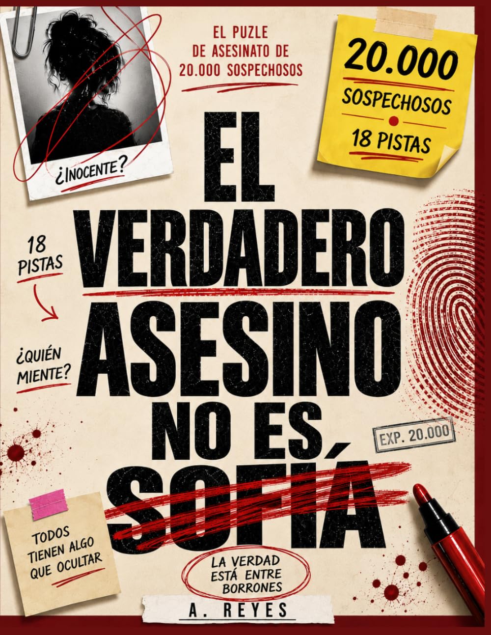 El verdadero asesino no es Sofía: EL ENIGMA DE LOS 20.000 SOSPECHOSOS: 18 Pistas. Un Solo Culpable. ¿Podrás Descubrir la Verdad?