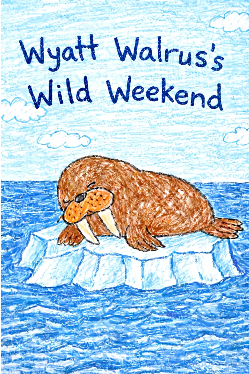 Wyatt Walrus's Wild Weekend: A Story About the LetterW (Little Letters, Big Adventures)