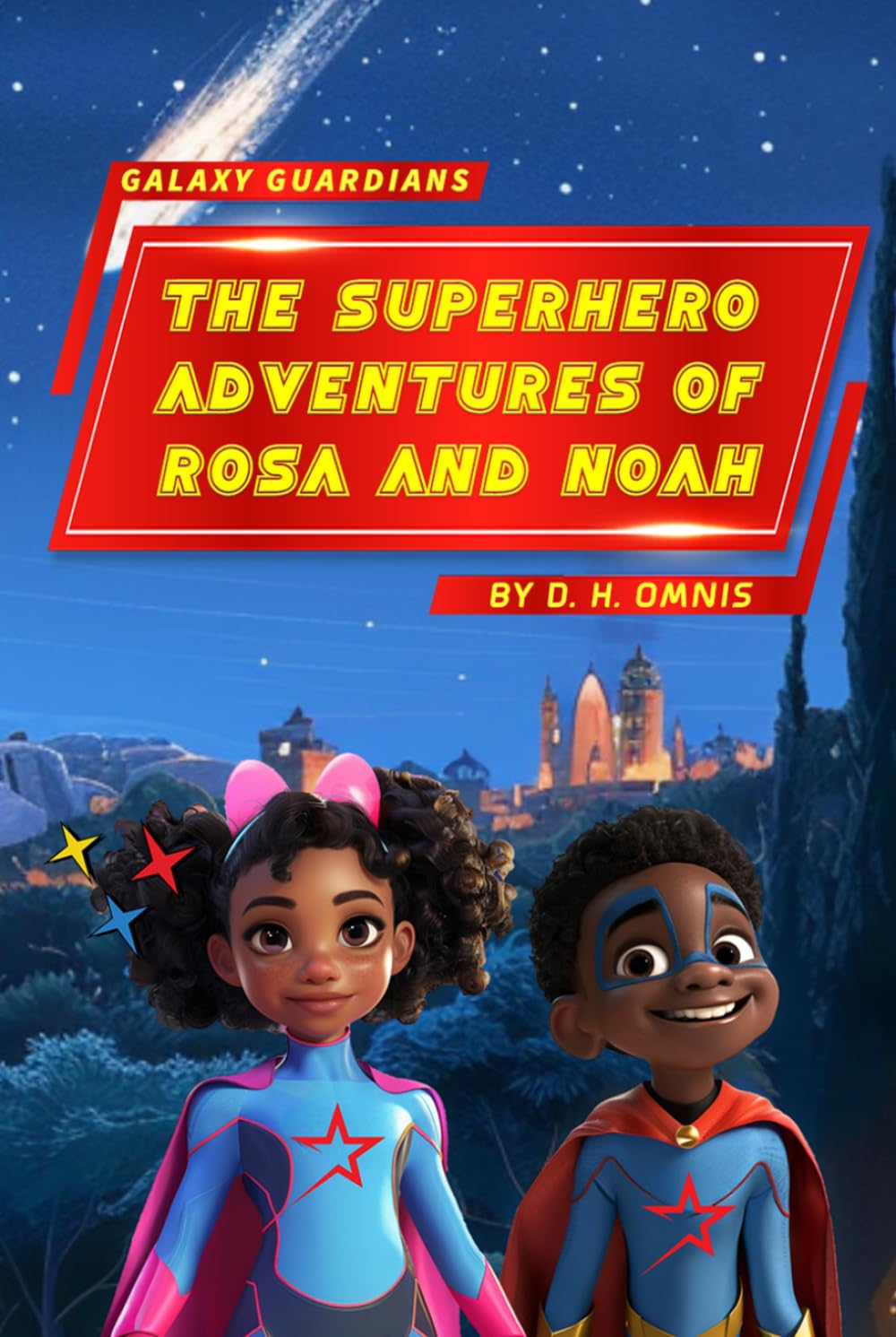 Galaxy Guardians - The Superhero Adventures of Rosa and Noah: Supergirl and Superboy: Travelling the Galaxy to Save Earth