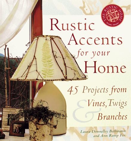 Rustic Accents for Your Home (The Rustic Home Series)