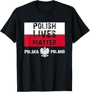 Polish Lives Matter Poland Polish Proud Heritage Polska T-Shirt