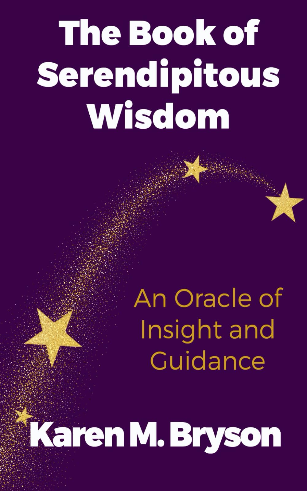 The Book of Serendipitous Wisdom: An Oracle of Insight and Guidance (Miracle Mindshift)