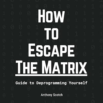 How to Escape the Matrix Audiobook by Anthony Scotch episode artwork