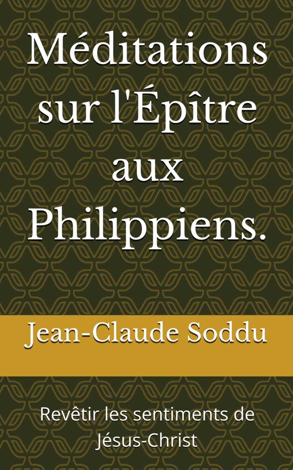 Méditations sur l'Épître aux Philippiens.: Revêtir les sentiments de Jésus-Christ