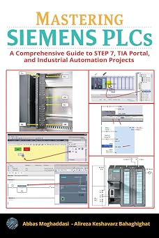 Mastering Siemens PLCs A Comprehensive Guide to STEP 7, TIA Portal, and Industrial Automation Projects
