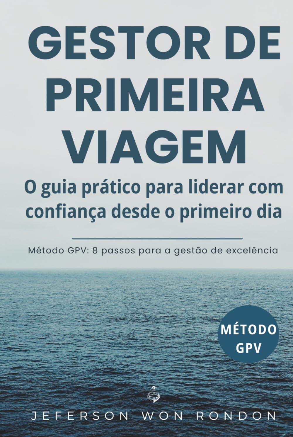 Gestor de Primeira Viagem: O Guia Prático para liderar com confiança desde o primeiro dia
