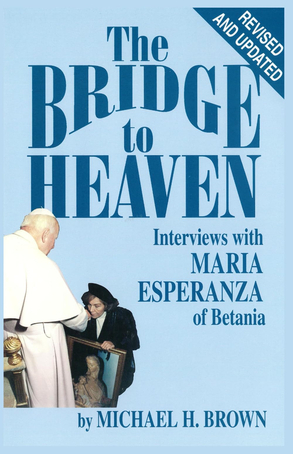 The Bridge to Heaven: Interviews with Maria Esperanza of Betania