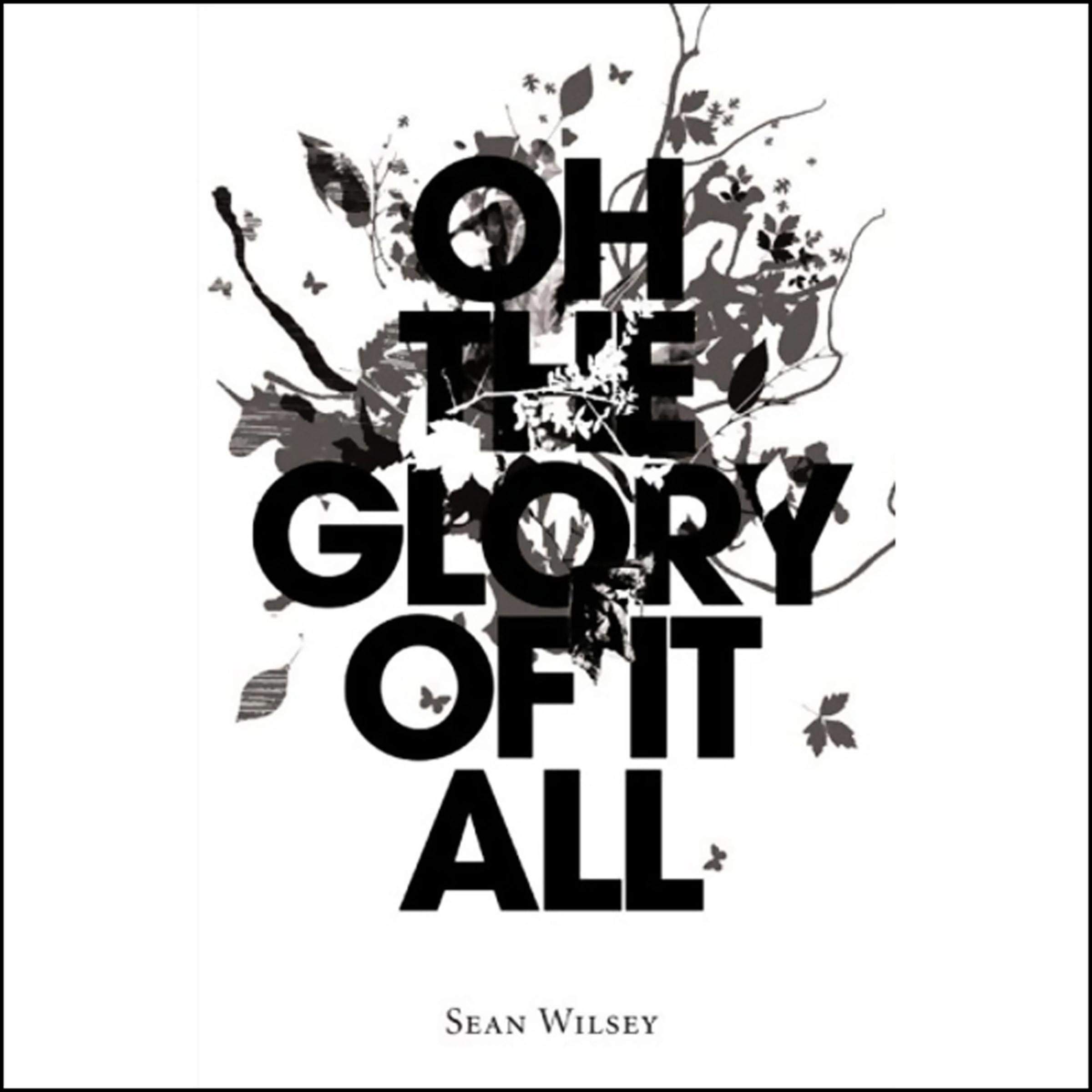 Oh the Glory of It All