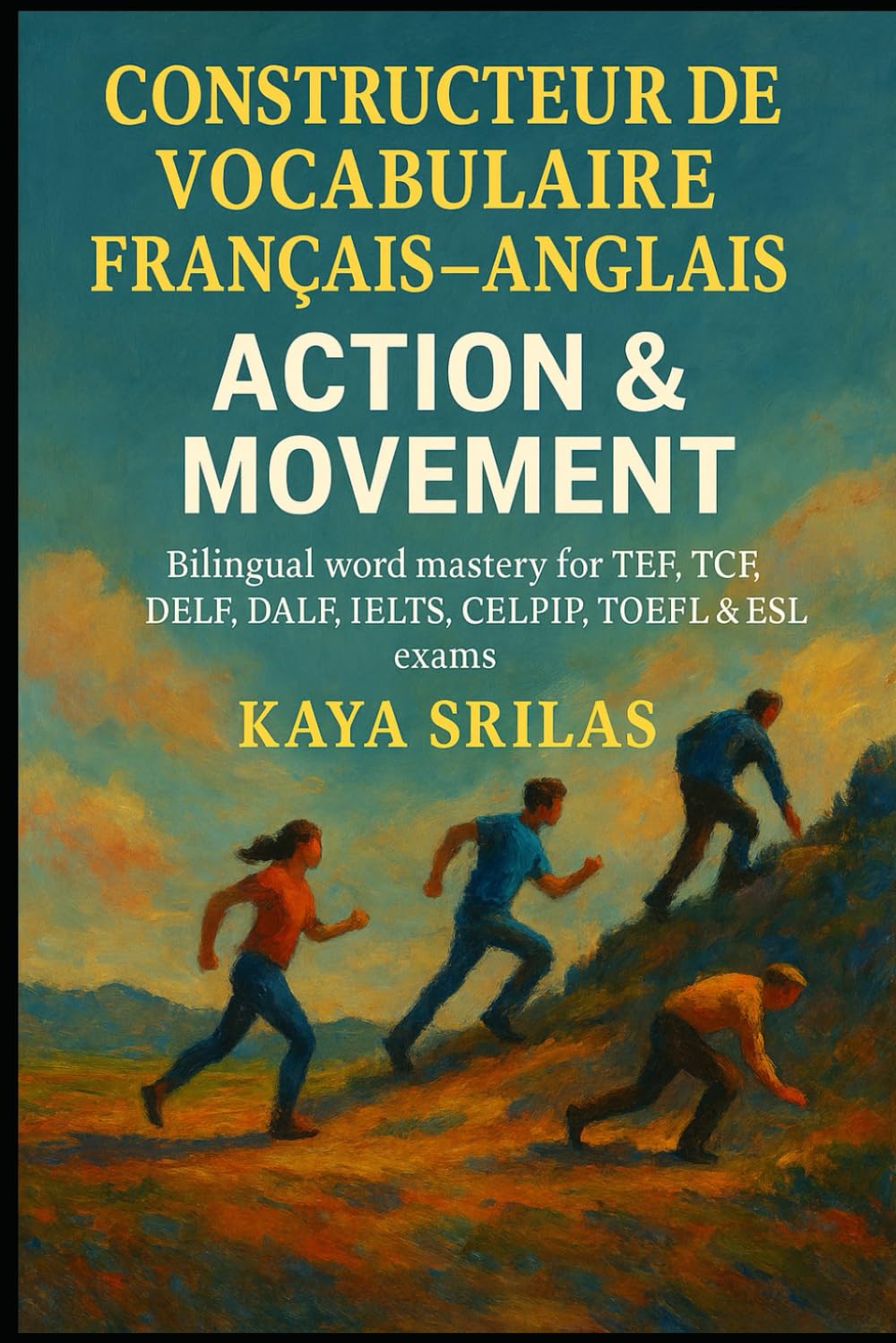 Constructeur de Vocabulaire Français–Anglais – Action & Mouvement / French–English Vocabulary Builder – Action & Movement: Bilingual word mastery for ... ) Vocabulary & Reading Comprehension)